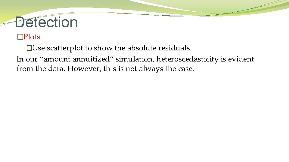 Detection �Plots �Use scatterplot to show the absolute residuals In our “amount annuitized” simulation,