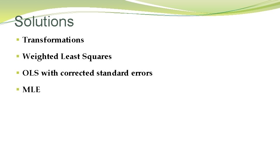 Solutions § Transformations § Weighted Least Squares § OLS with corrected standard errors §