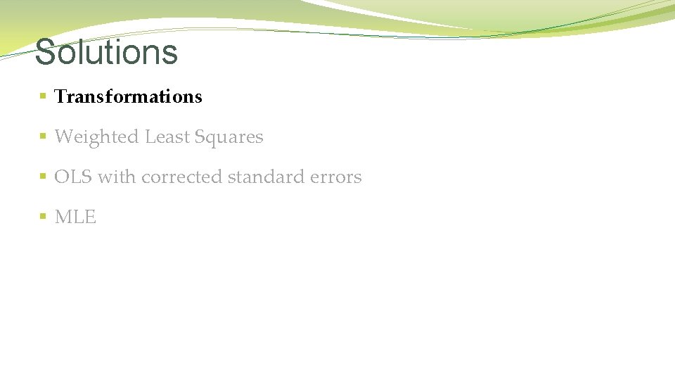 Solutions § Transformations § Weighted Least Squares § OLS with corrected standard errors §