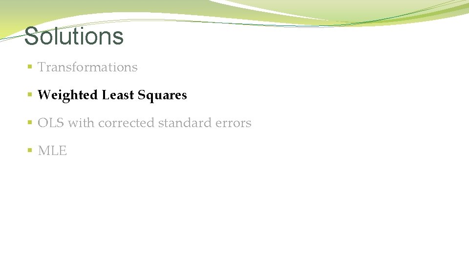 Solutions § Transformations § Weighted Least Squares § OLS with corrected standard errors §