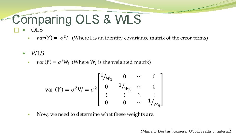 Comparing OLS & WLS � (Maria L. Durban Reguera, UC 3 M reading material)