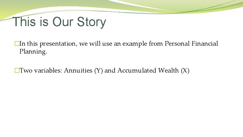This is Our Story �In this presentation, we will use an example from Personal