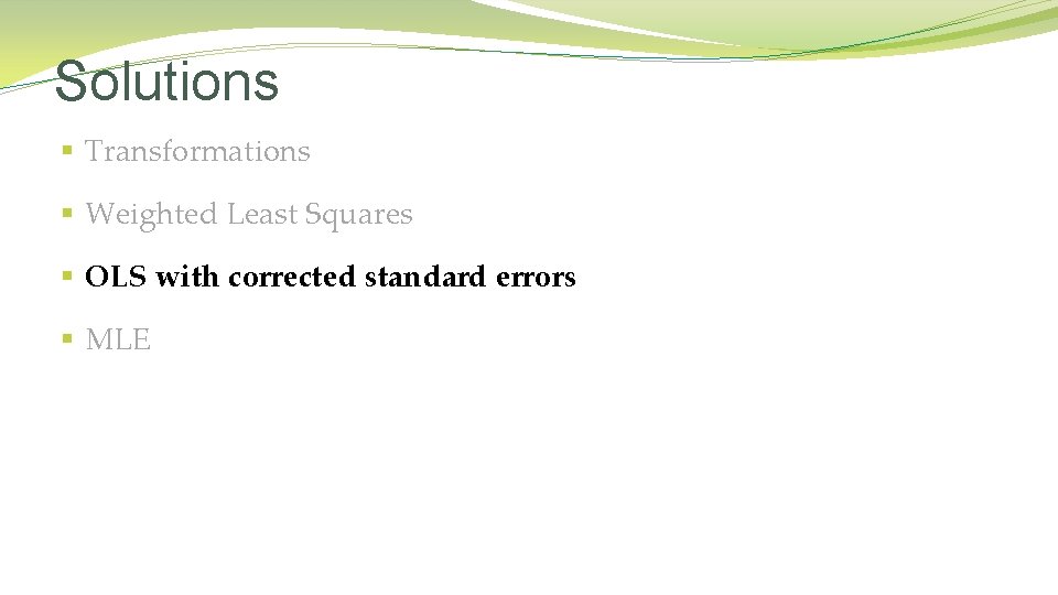 Solutions § Transformations § Weighted Least Squares § OLS with corrected standard errors §