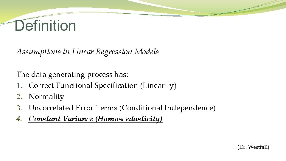 Definition Assumptions in Linear Regression Models The data generating process has: 1. Correct Functional