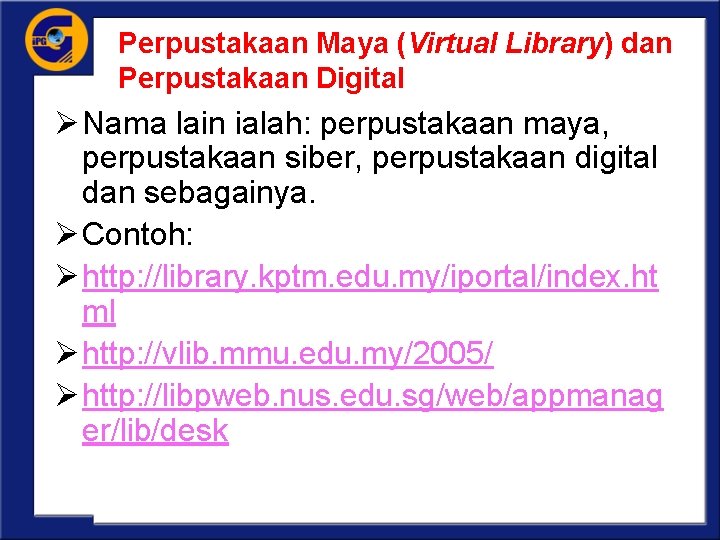Perpustakaan Maya (Virtual Library) dan Perpustakaan Digital Ø Nama lain ialah: perpustakaan maya, perpustakaan
