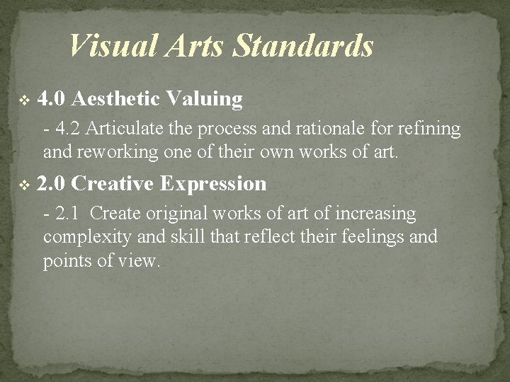 Visual Arts Standards v 4. 0 Aesthetic Valuing - 4. 2 Articulate the process
