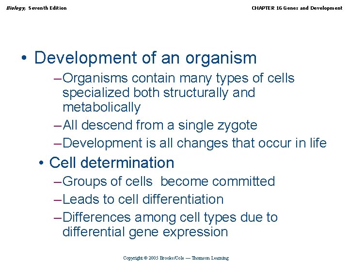 Biology, Seventh Edition CHAPTER 16 Genes and Development • Development of an organism –