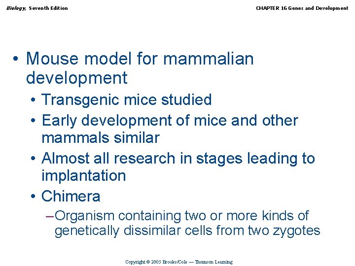 Biology, Seventh Edition CHAPTER 16 Genes and Development • Mouse model for mammalian development
