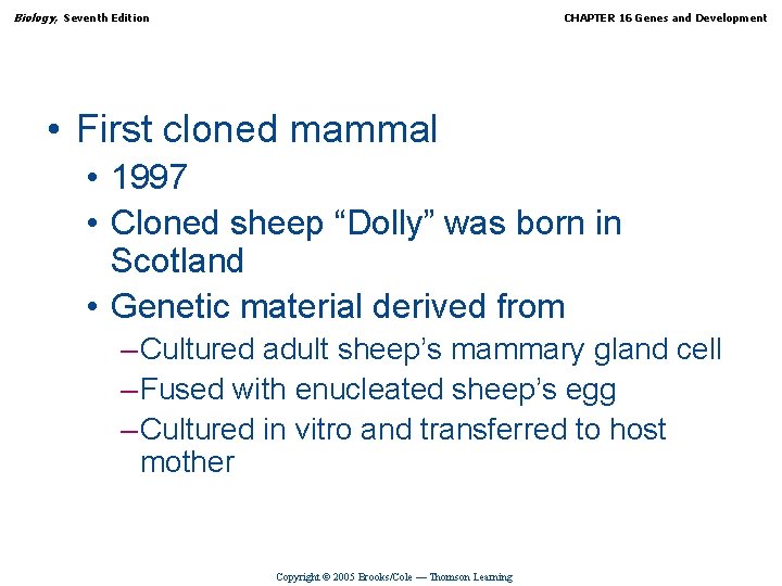 Biology, Seventh Edition CHAPTER 16 Genes and Development • First cloned mammal • 1997