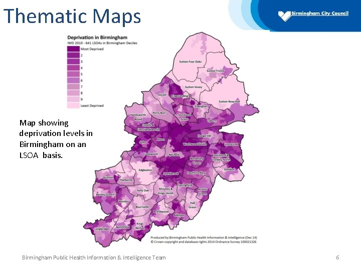 Thematic Maps Map showing deprivation levels in Birmingham on an LSOA basis. Birmingham Public