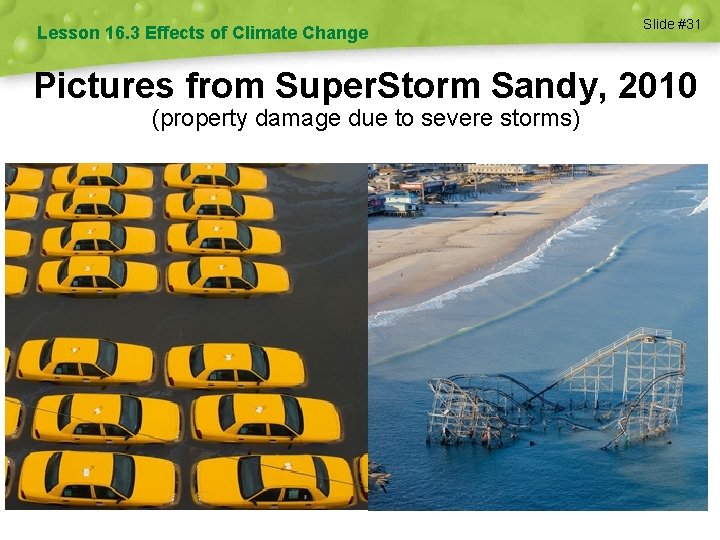 Lesson 16. 3 Effects of Climate Change Slide #31 Pictures from Super. Storm Sandy,
