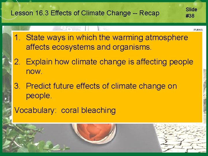 Lesson 16. 3 Effects of Climate Change -- Recap Slide #38 1. State ways