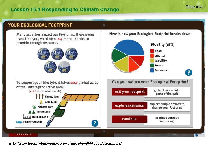 Lesson 16. 4 Responding to Climate Change http: //www. footprintnetwork. org/en/index. php/GFN/page/calculators/ Slide #44