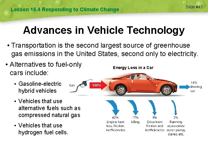 Lesson 16. 4 Responding to Climate Change Slide #47 Advances in Vehicle Technology •