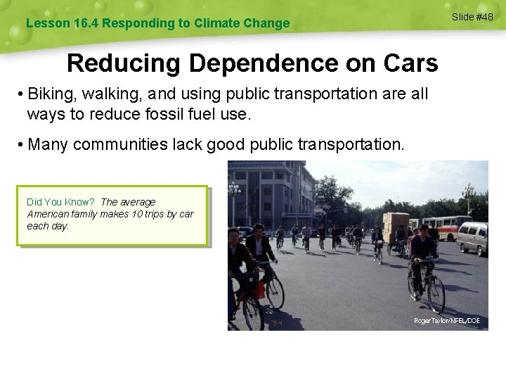 Lesson 16. 4 Responding to Climate Change Reducing Dependence on Cars • Biking, walking,