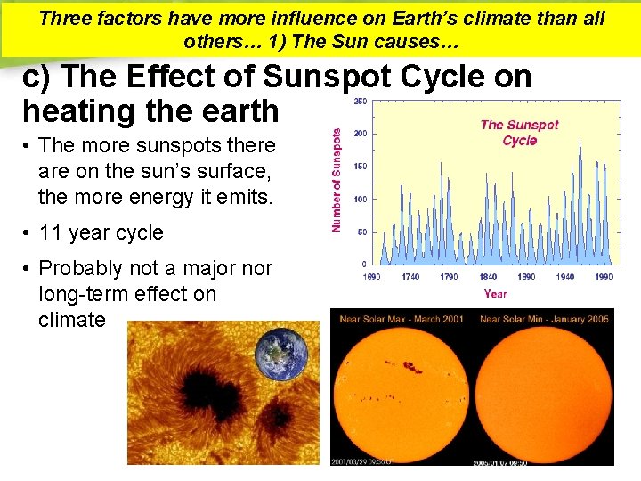 Three factors have more influence on Earth’s climate than. Slide #7 all others… 1)