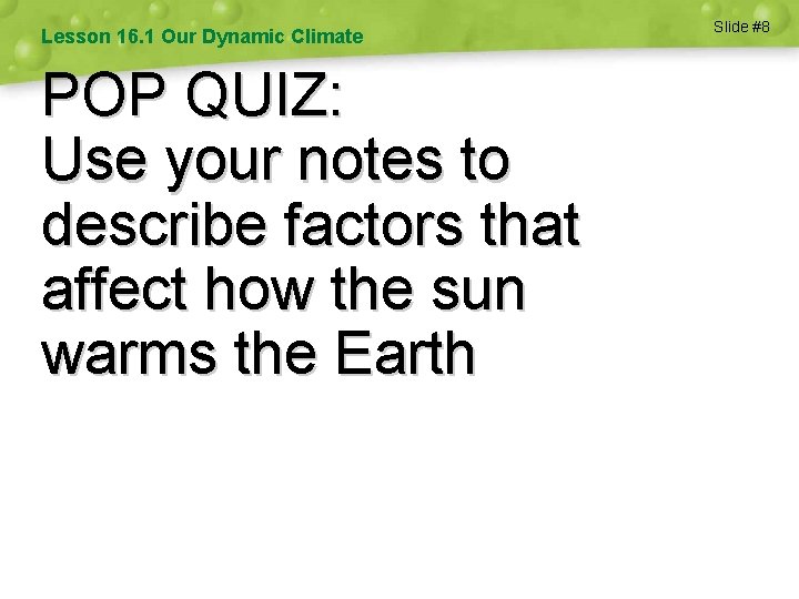 Lesson 16. 1 Our Dynamic Climate POP QUIZ: Use your notes to describe factors