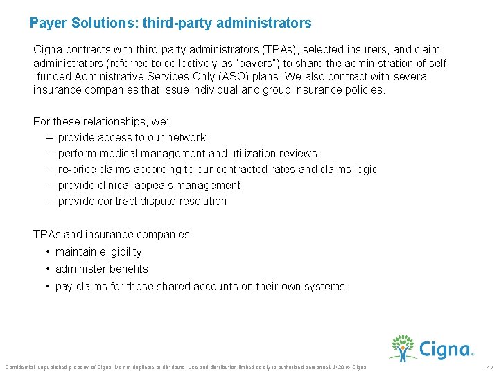 Payer Solutions: third-party administrators Cigna contracts with third-party administrators (TPAs), selected insurers, and claim