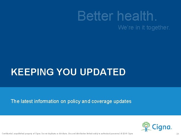 Better health. We’re in it together. KEEPING YOU UPDATED The latest information on policy