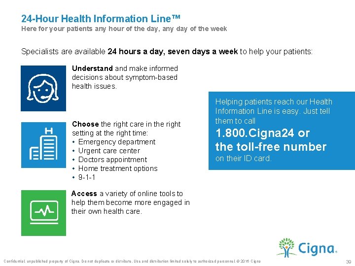 24 -Hour Health Information Line™ Here for your patients any hour of the day,