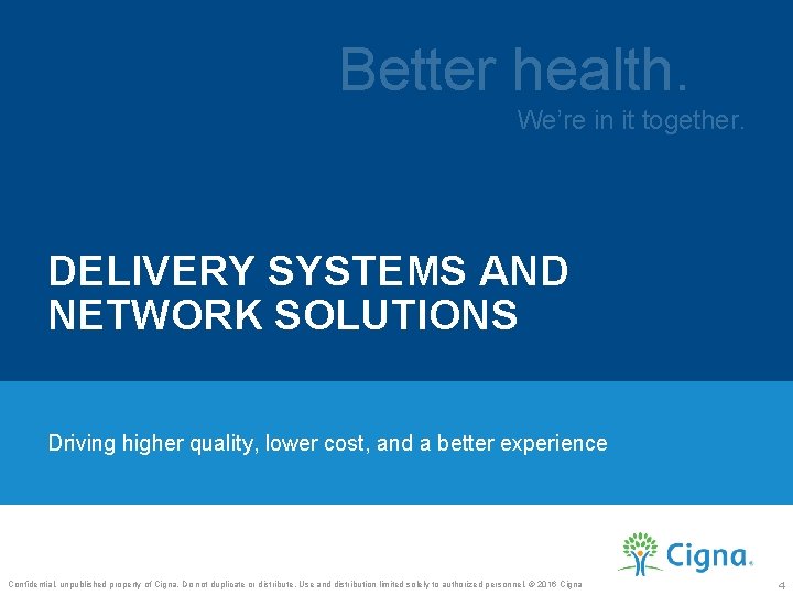 Better health. We’re in it together. DELIVERY SYSTEMS AND NETWORK SOLUTIONS Driving higher quality,