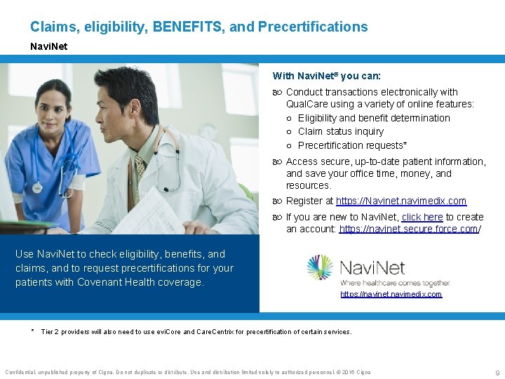Claims, eligibility, BENEFITS, and Precertifications Navi. Net With Navi. Net® you can: Conduct transactions