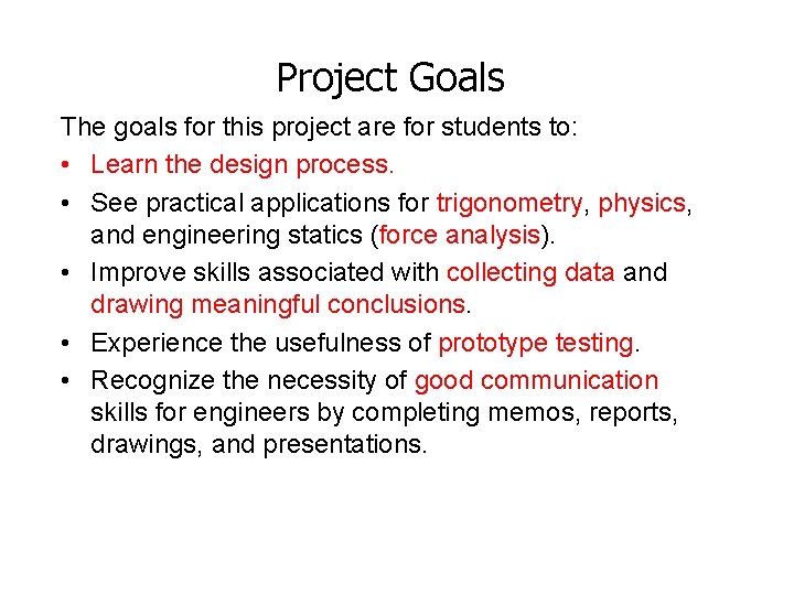 Project Goals The goals for this project are for students to: • Learn the