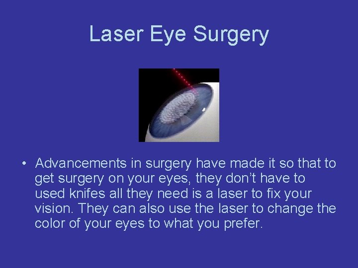 Laser Eye Surgery • Advancements in surgery have made it so that to get