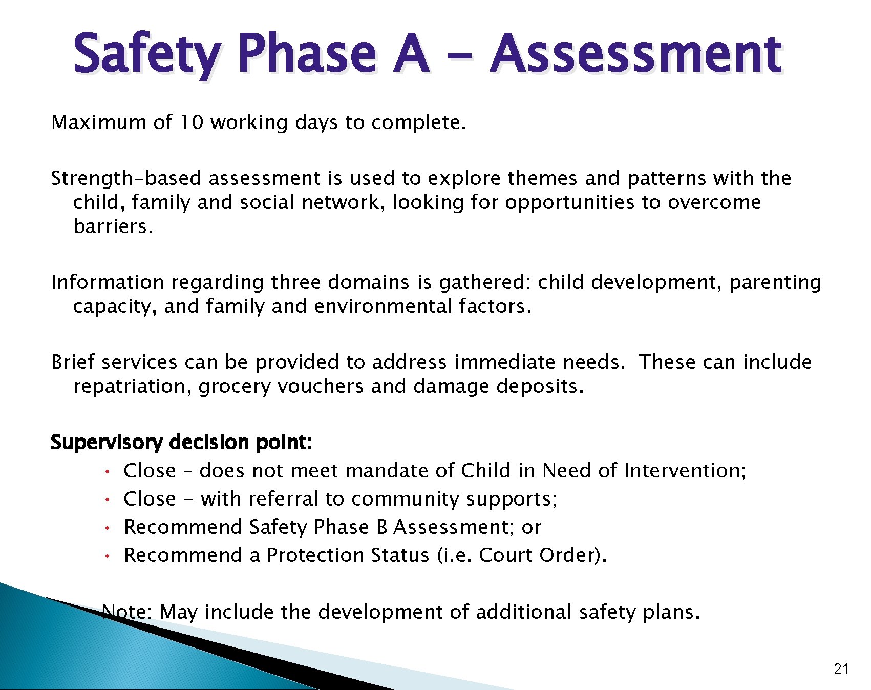 Safety Phase A - Assessment Maximum of 10 working days to complete. Strength-based assessment