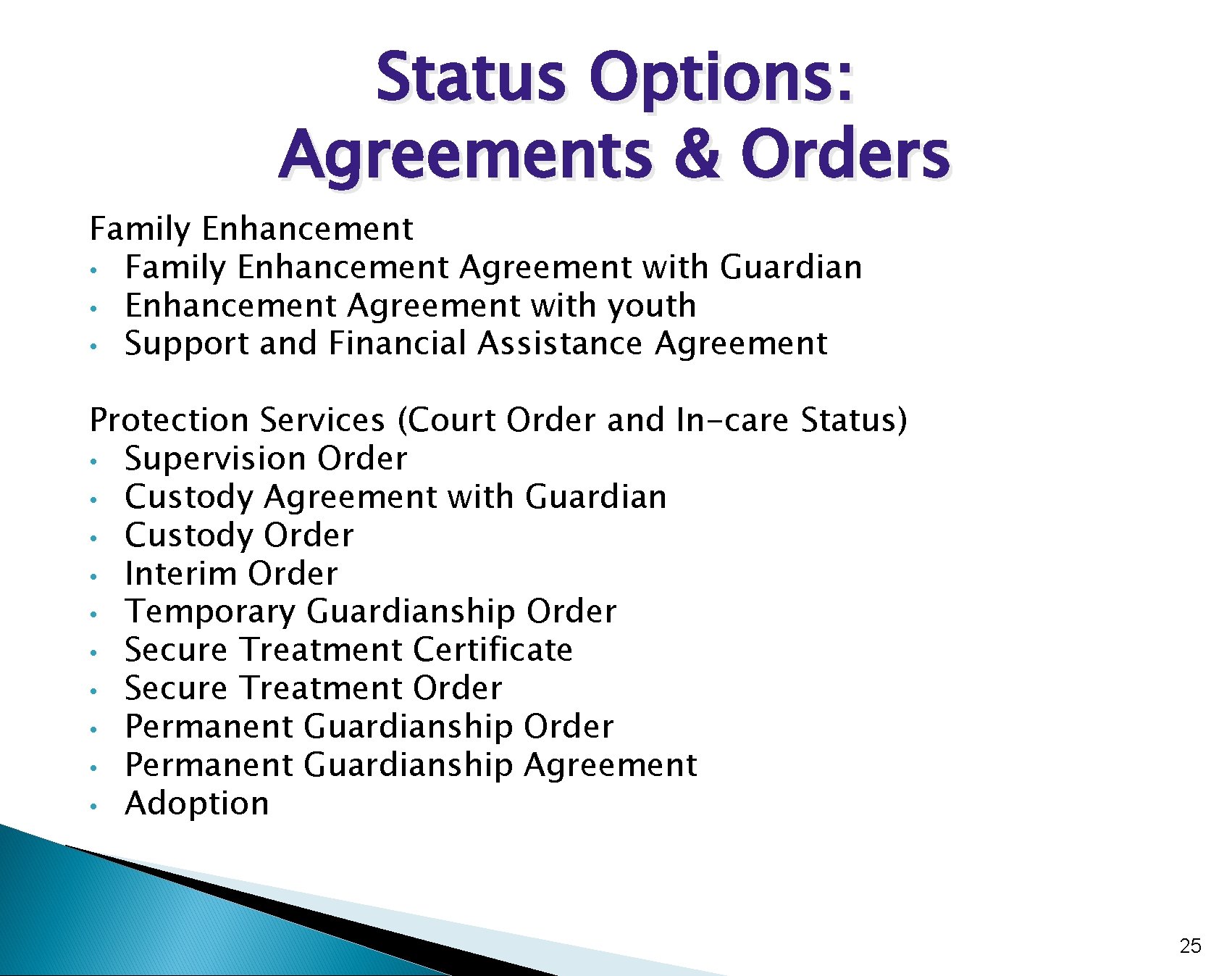 Status Options: Agreements & Orders Family Enhancement • Family Enhancement Agreement with Guardian •