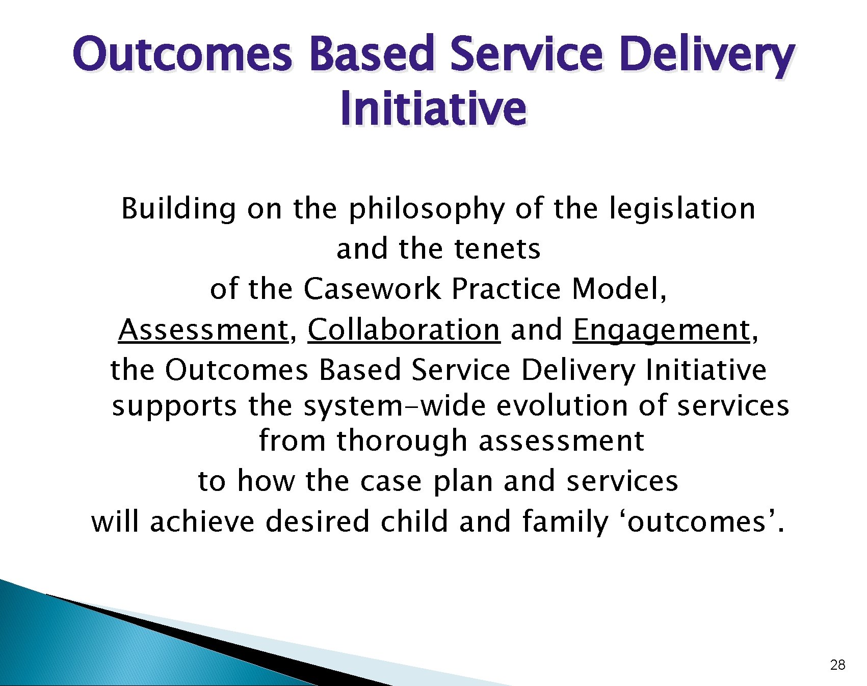 Outcomes Based Service Delivery Initiative Building on the philosophy of the legislation and the