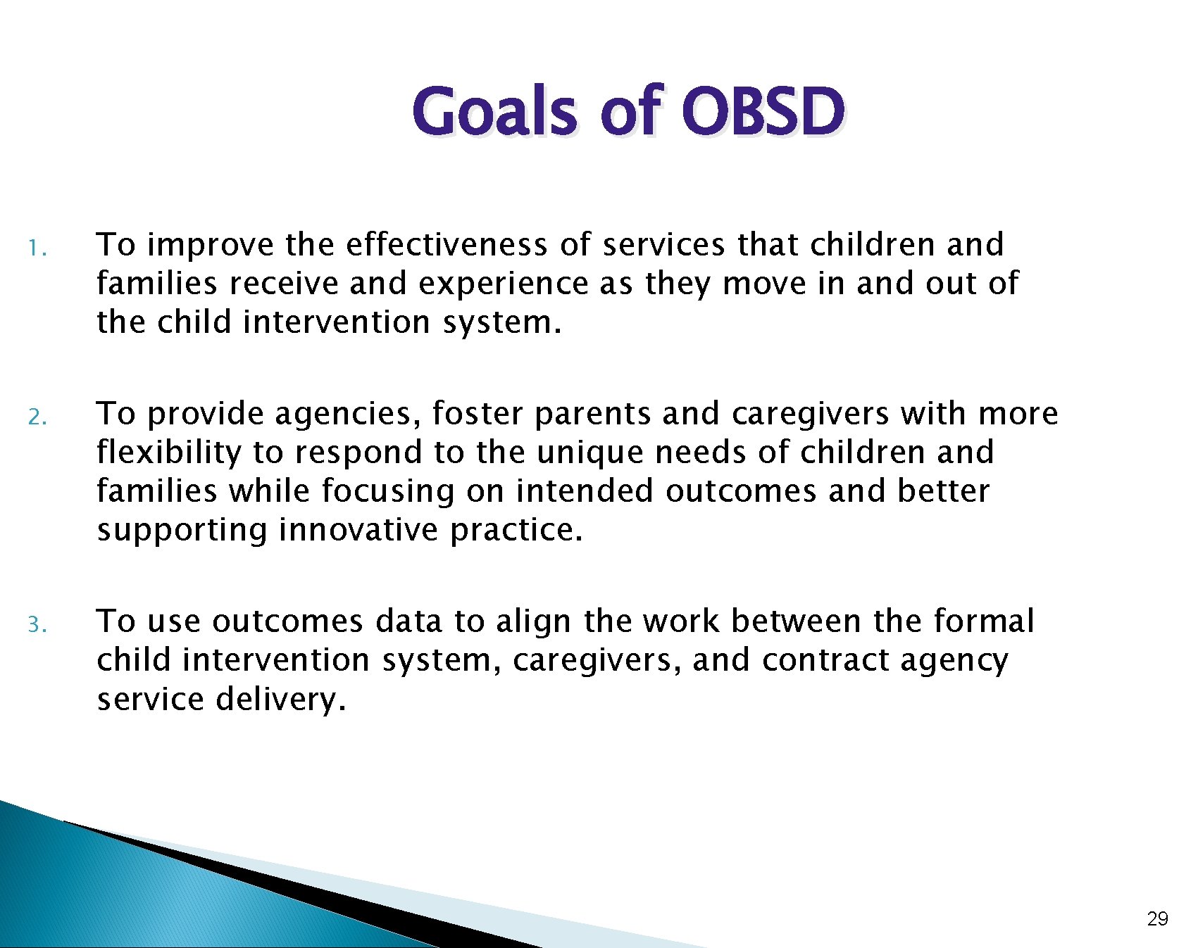 Goals of OBSD 1. To improve the effectiveness of services that children and families