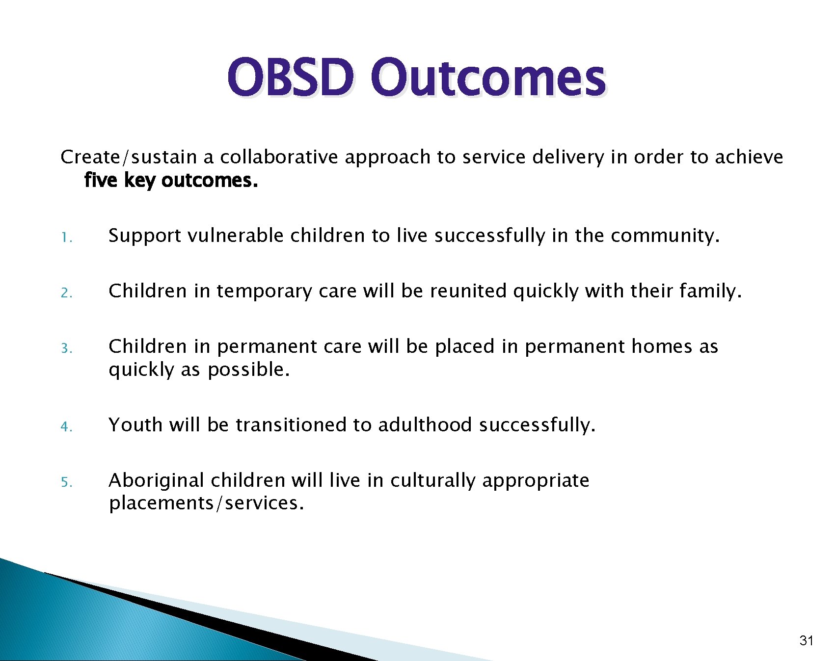 OBSD Outcomes Create/sustain a collaborative approach to service delivery in order to achieve five