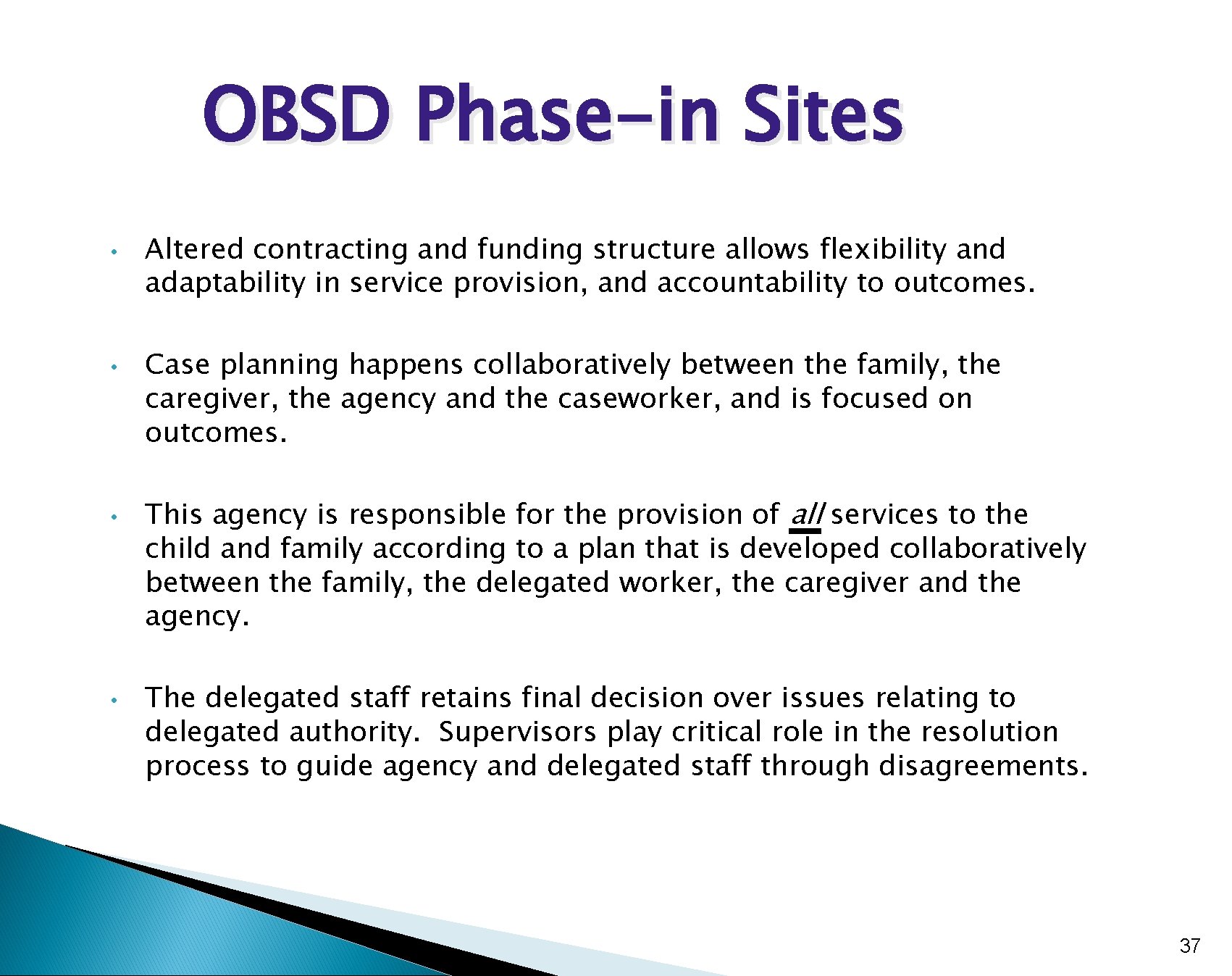 OBSD Phase-in Sites • • Altered contracting and funding structure allows flexibility and adaptability