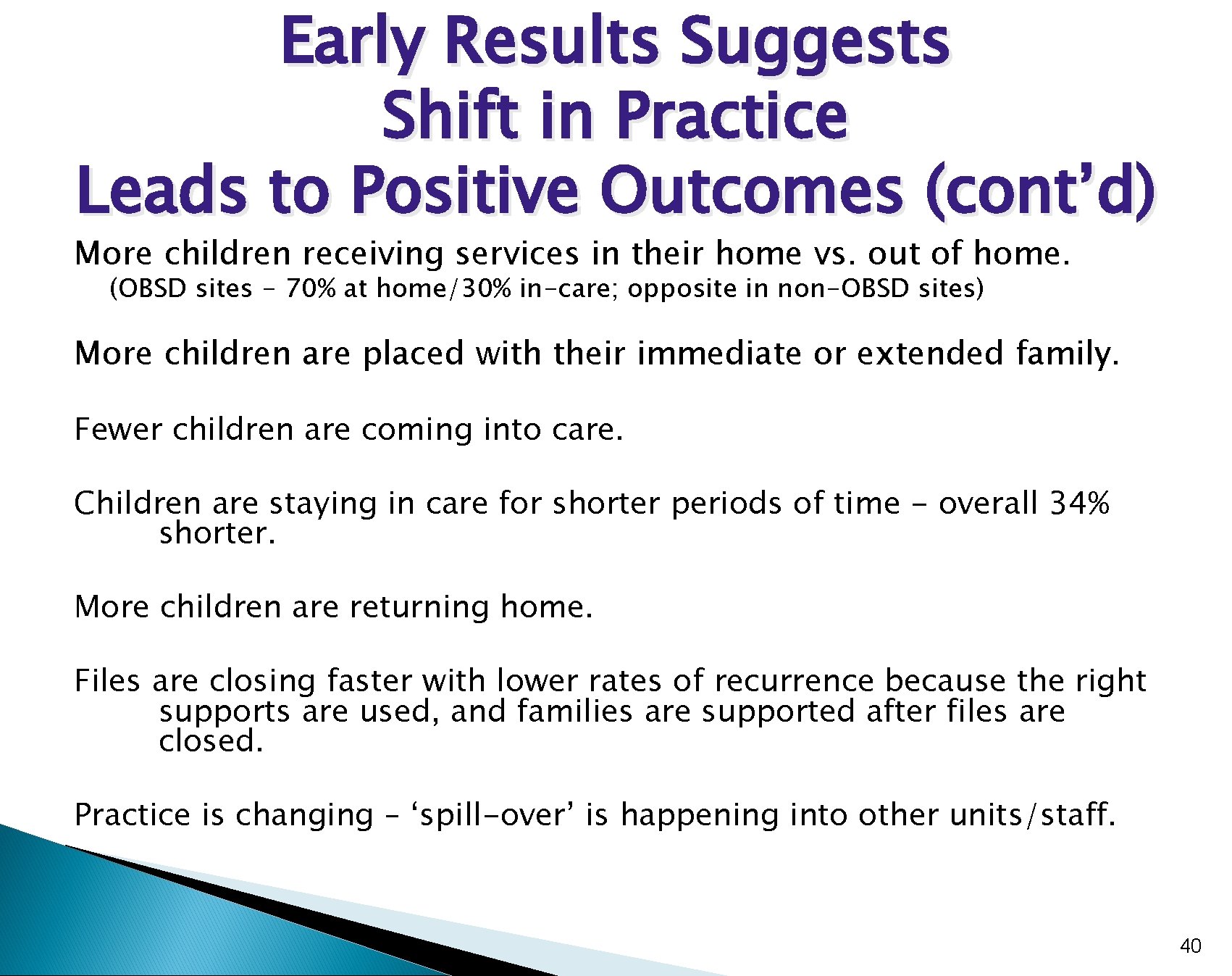 Early Results Suggests Shift in Practice Leads to Positive Outcomes (cont’d) More children receiving