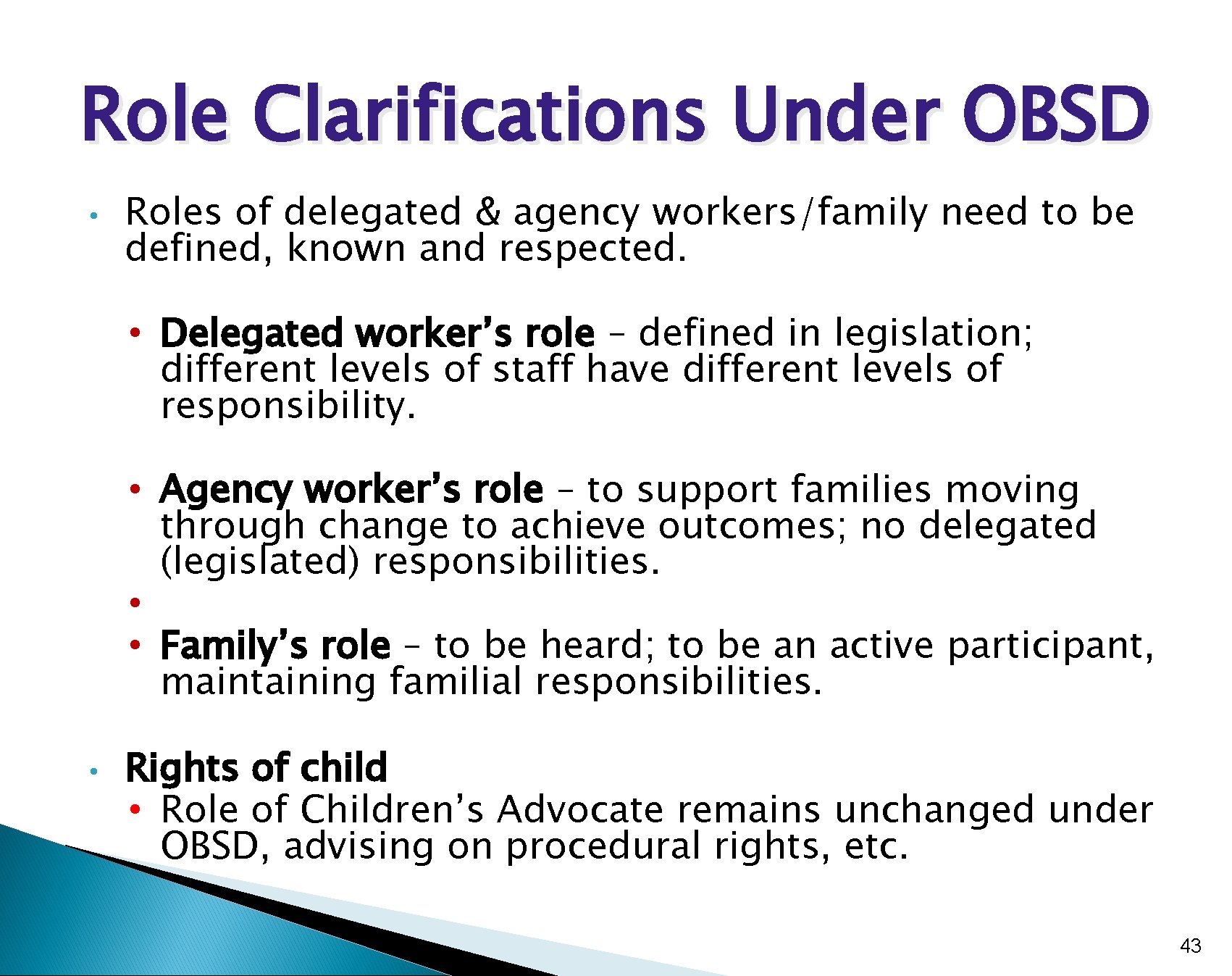 Role Clarifications Under OBSD • Roles of delegated & agency workers/family need to be