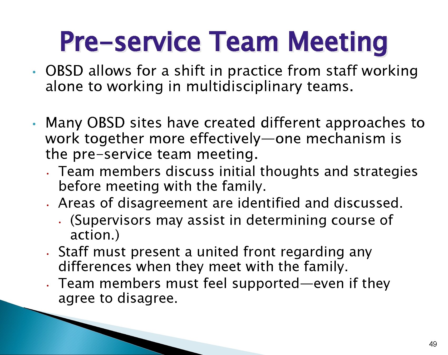 Pre-service Team Meeting • • OBSD allows for a shift in practice from staff