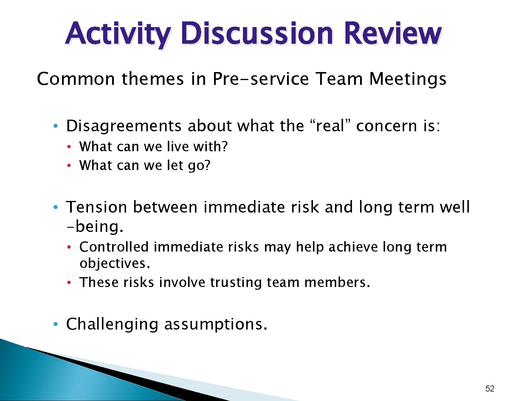 Activity Discussion Review Common themes in Pre-service Team Meetings • Disagreements about what the