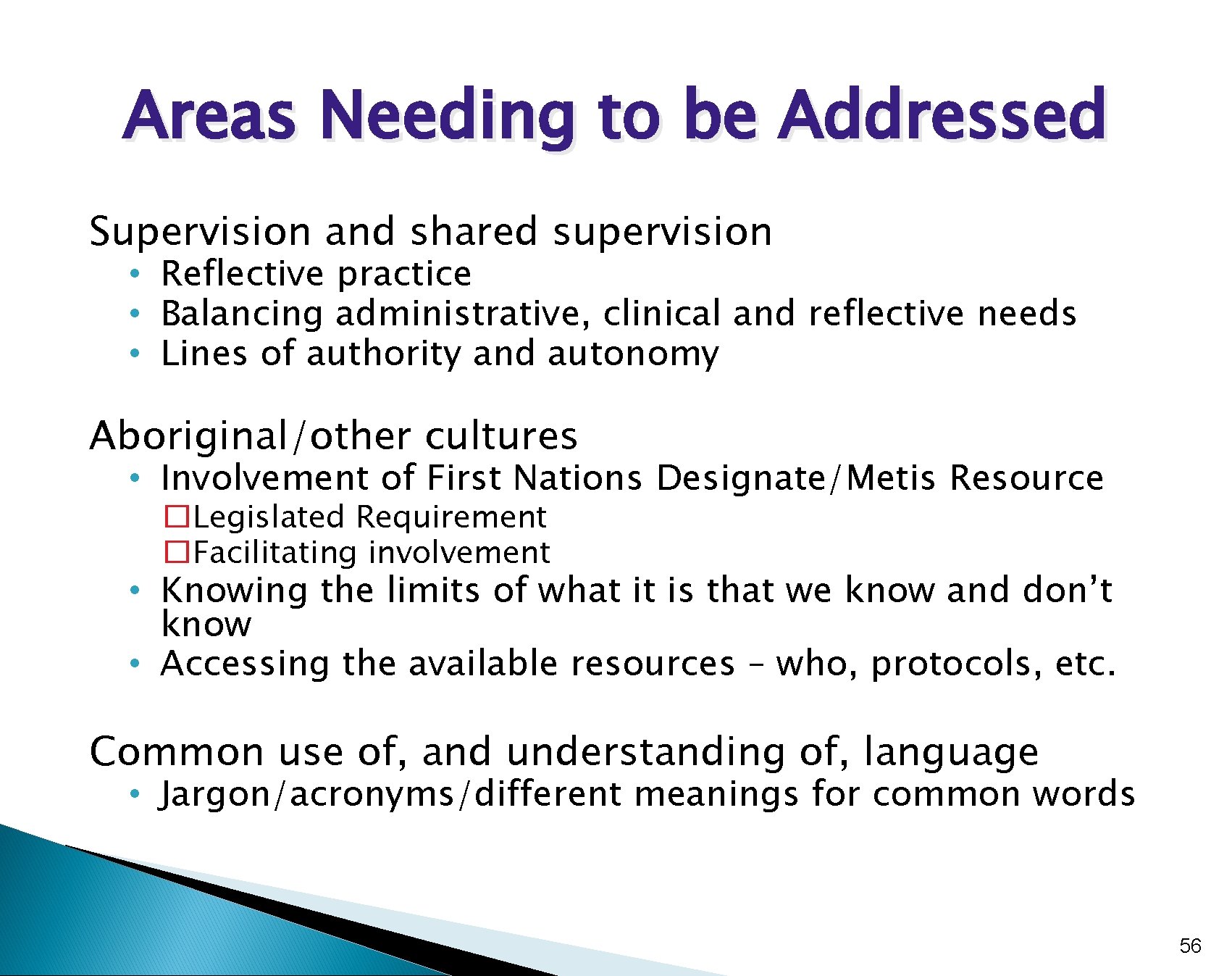 Areas Needing to be Addressed Supervision and shared supervision • Reflective practice • Balancing