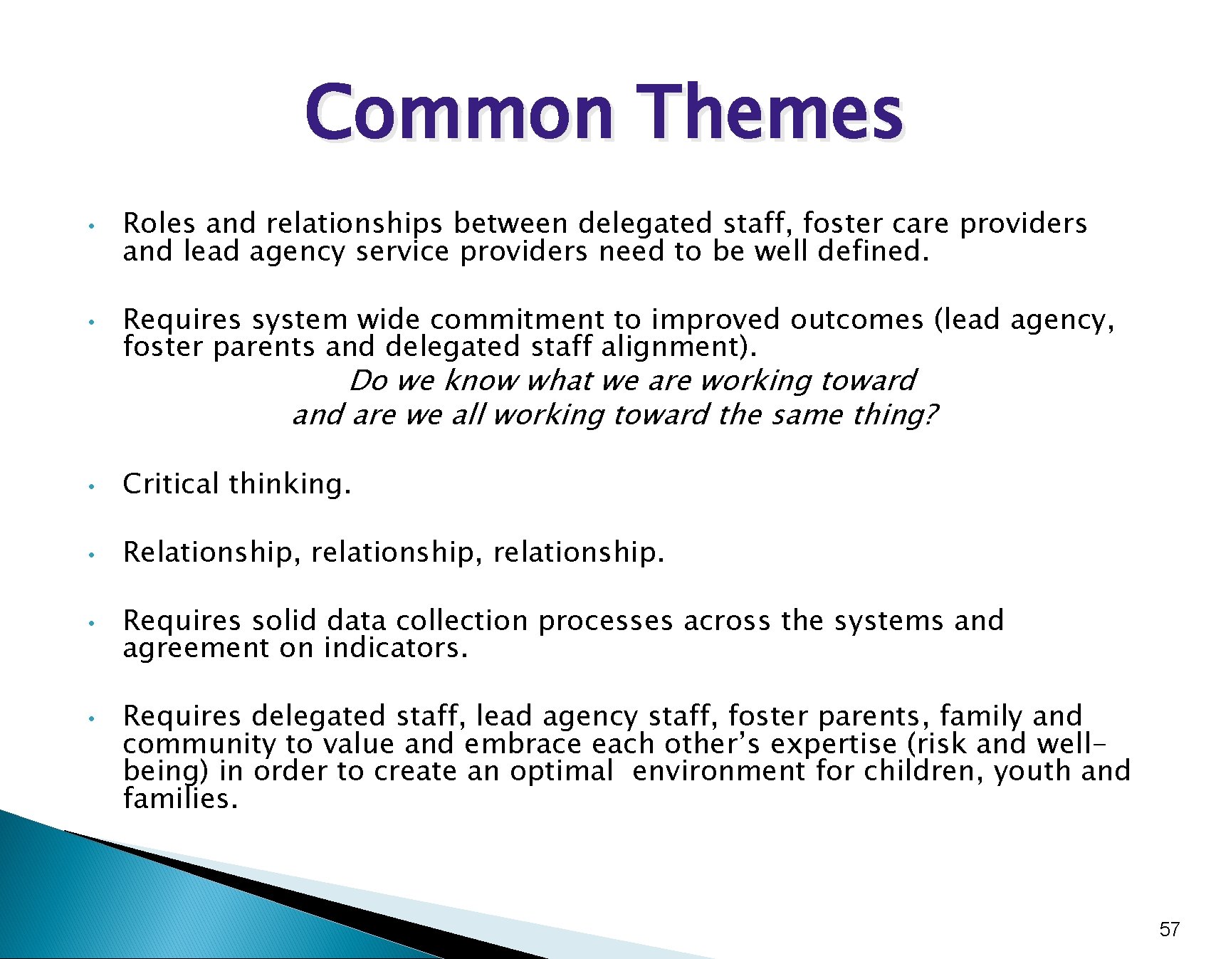 Common Themes • • Roles and relationships between delegated staff, foster care providers and