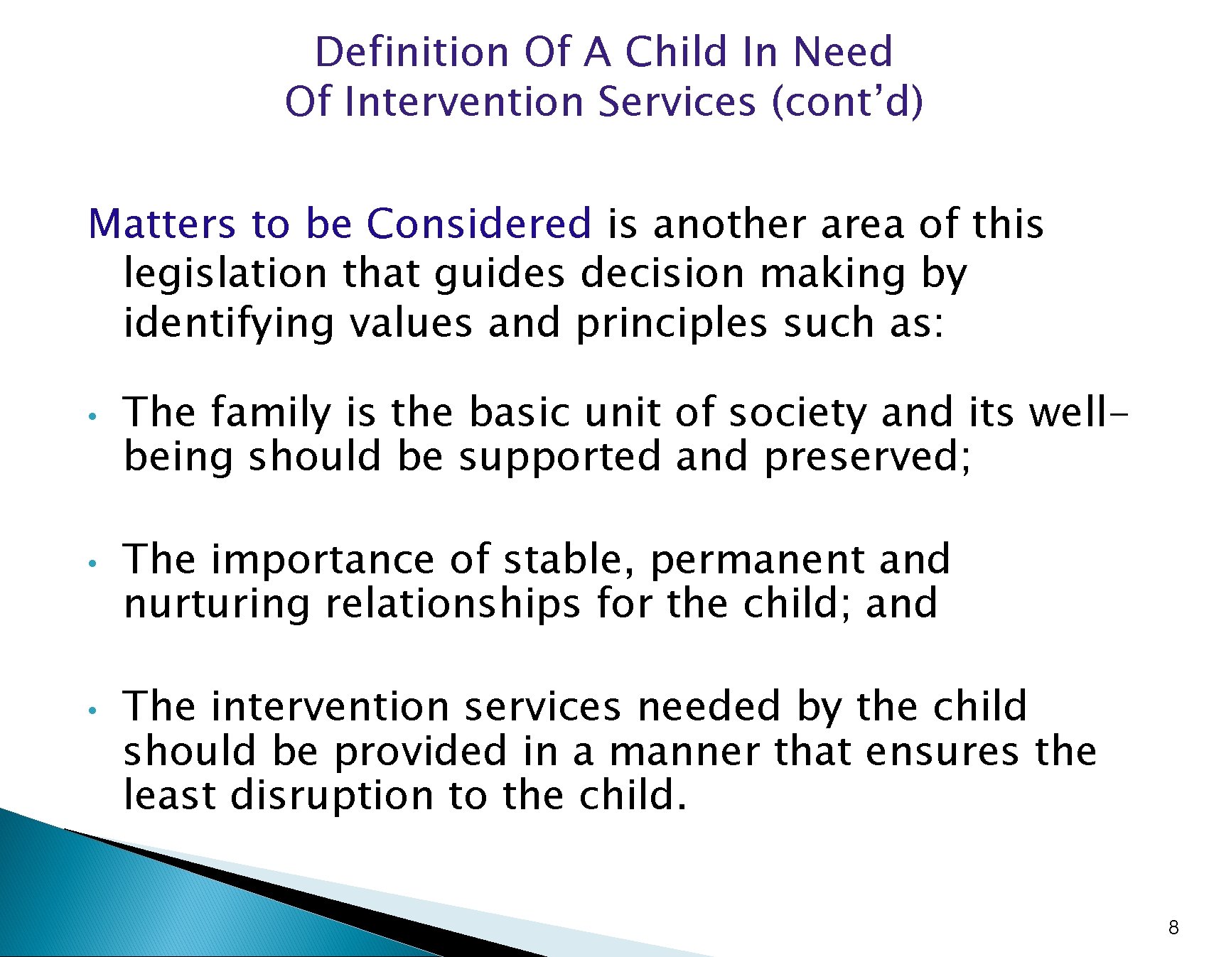 Definition Of A Child In Need Of Intervention Services (cont’d) Matters to be Considered