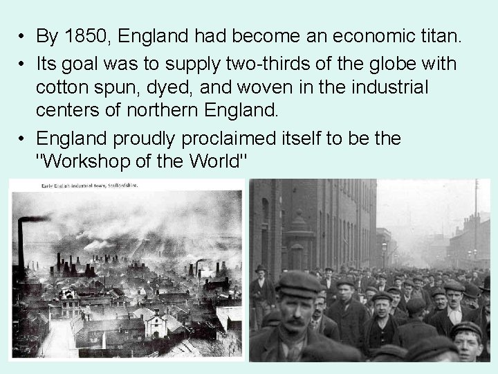  • By 1850, England had become an economic titan. • Its goal was