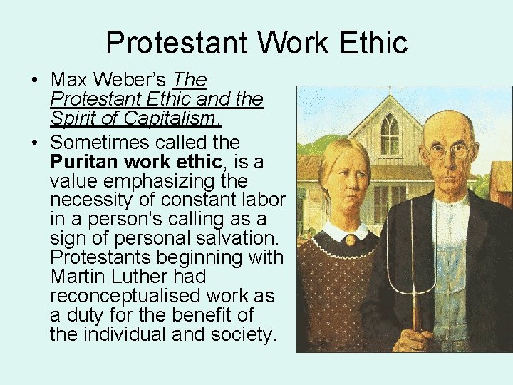 Protestant Work Ethic • Max Weber’s The Protestant Ethic and the Spirit of Capitalism.