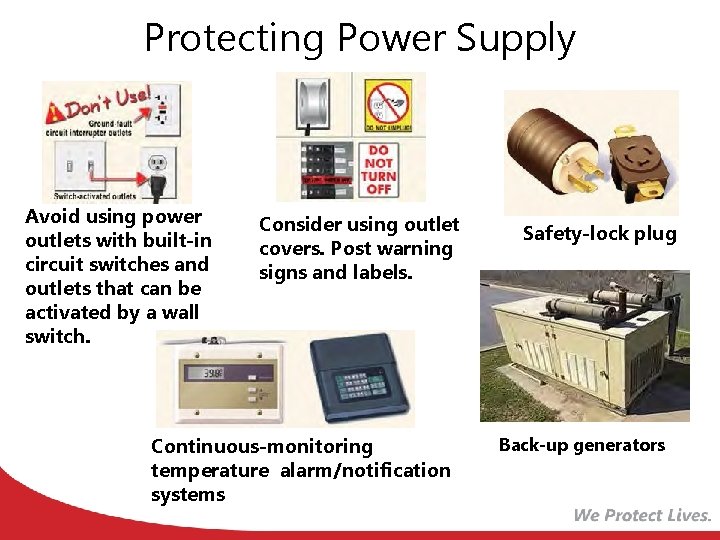 Protecting Power Supply Avoid using power outlets with built-in circuit switches and outlets that