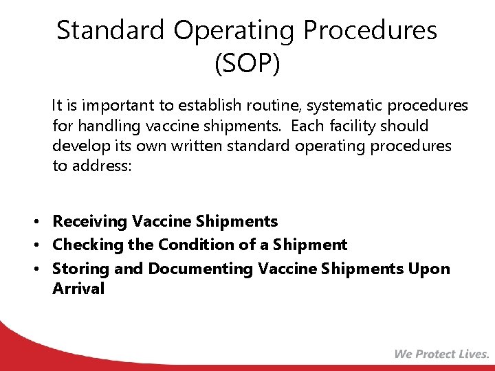 Standard Operating Procedures (SOP) It is important to establish routine, systematic procedures for handling