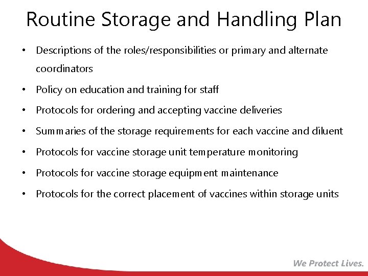 Routine Storage and Handling Plan • Descriptions of the roles/responsibilities or primary and alternate