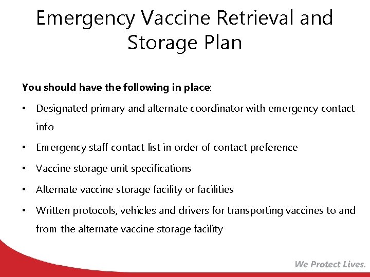 Emergency Vaccine Retrieval and Storage Plan You should have the following in place: •