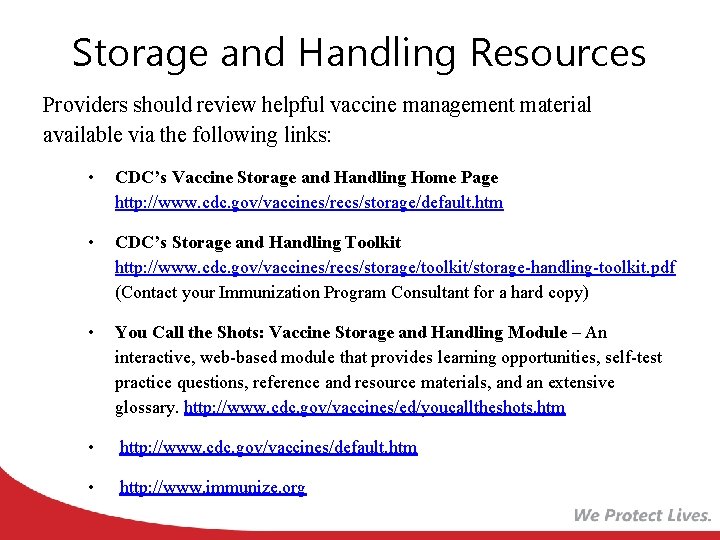 Storage and Handling Resources Providers should review helpful vaccine management material available via the