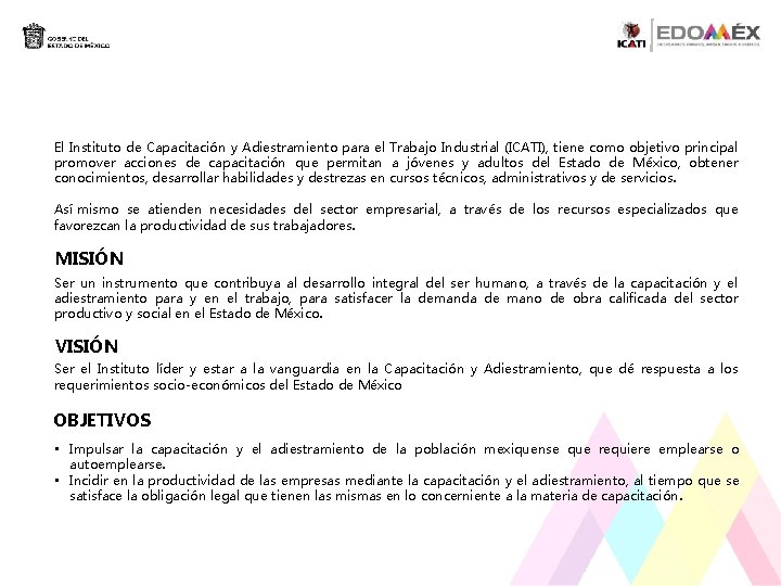 El Instituto de Capacitación y Adiestramiento para el Trabajo Industrial (ICATI), tiene como objetivo