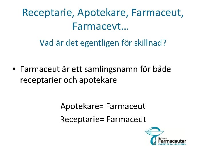 Receptarie, Apotekare, Farmaceut, Farmacevt… Vad är det egentligen för skillnad? • Farmaceut är ett